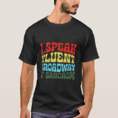 T-shirt I Speak Fluent Broadway And Sarcasm (Devant)