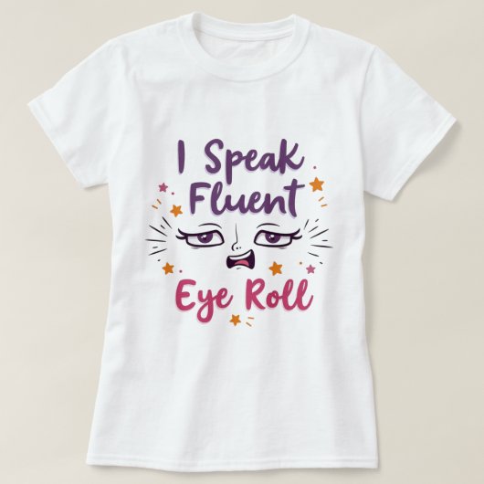 T-shirt I Speak Fluent Eye Roll PNG | Funny Sarcastic Quot (Design devant)