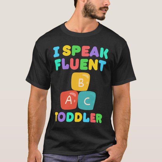 T-shirt I Speak Fluent Toddler Babysitter Daycare Teacher (Devant)