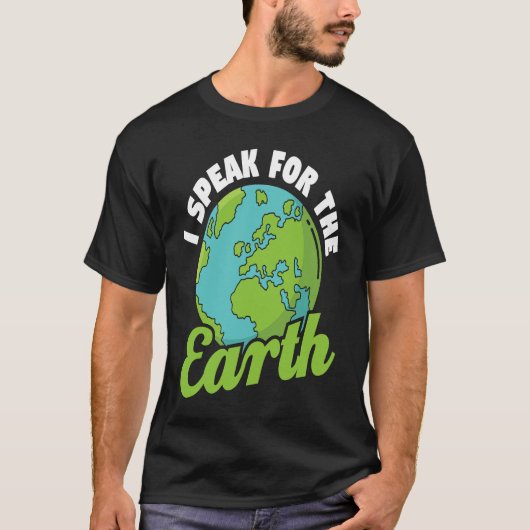 T-shirt I Speak For The Earth Environmental Earth Day (Devant)