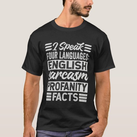 T-shirt I Speak Four Languages English Sarcasm Profanity F (Devant)