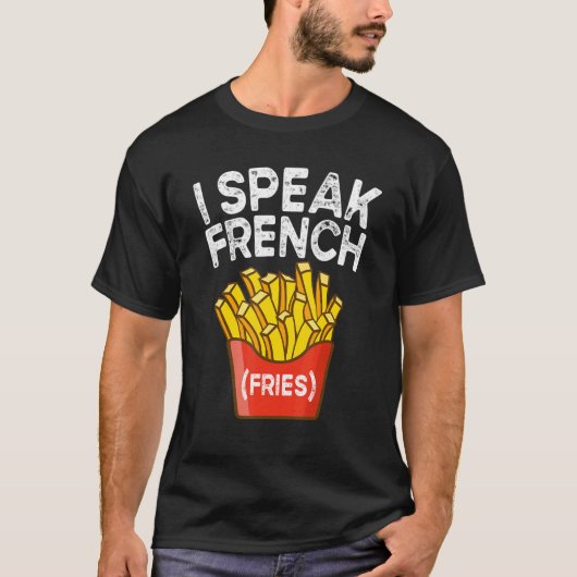 T-shirt I Speak French Fries  Fry Chips  2 (Devant)