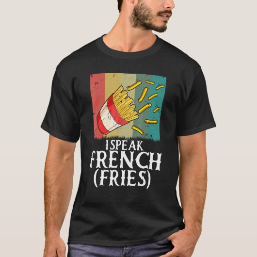 T-shirt I Speak French Fries  Fry Chips  5 (Devant)