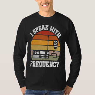 T-shirt I Speak With Frequency  Ham Radio Operator