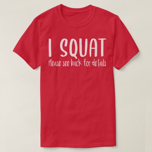T-shirt I Squat Voir Retour Pour Plus De Détails Gym Worko (Design devant)