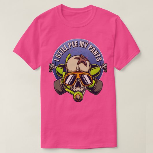 T-shirt I Still Pee in my Pants Scuba Diver Skull (Design devant)