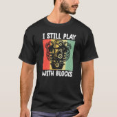 T-shirt i still play with blocks Mechanic Motor Engine (Devant)