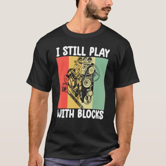 T-shirt i still play with blocks Mechanic Motor Engine 6 (Devant)