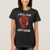 T-shirt i still play with blocks Mechanic Motor Engine 8 (Devant)