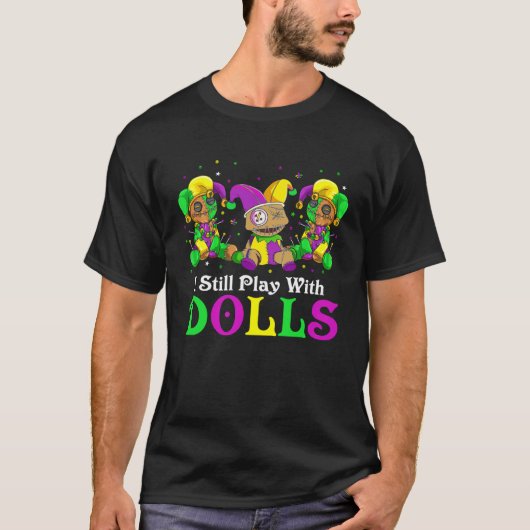 T-shirt I Still Play With Dolls Voodoo Mardi Gras Beads Je (Devant)