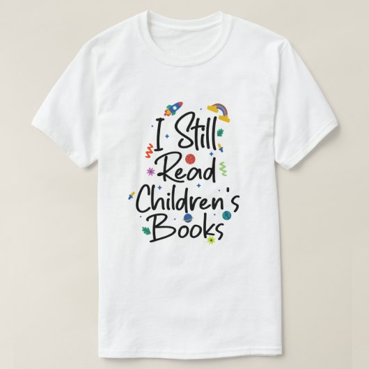 T-shirt I Still Read Childrens Books (Design devant)
