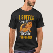 T-shirt I Suffer From A Reptile Dysfunction Bearded Dragon (Devant)