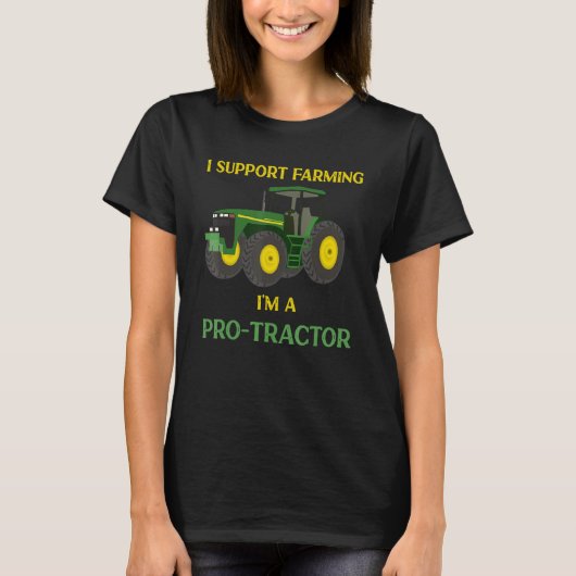 T-shirt I Support Farming I'm a Protractor Funny Tractor (Devant)