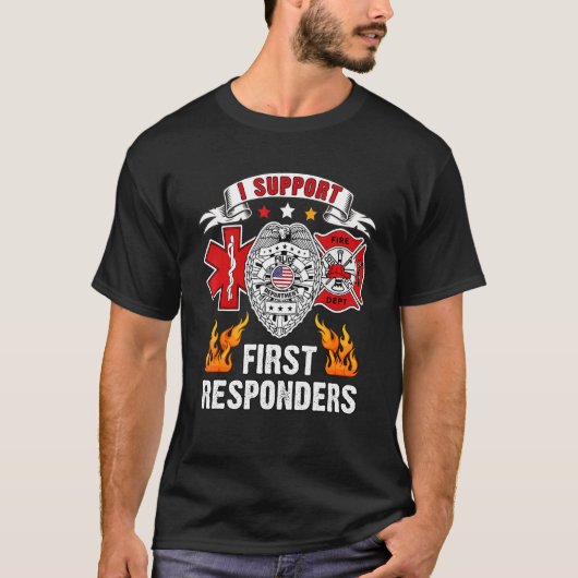 T-shirt I Support First Responsables Ems Police Fire First (Devant)