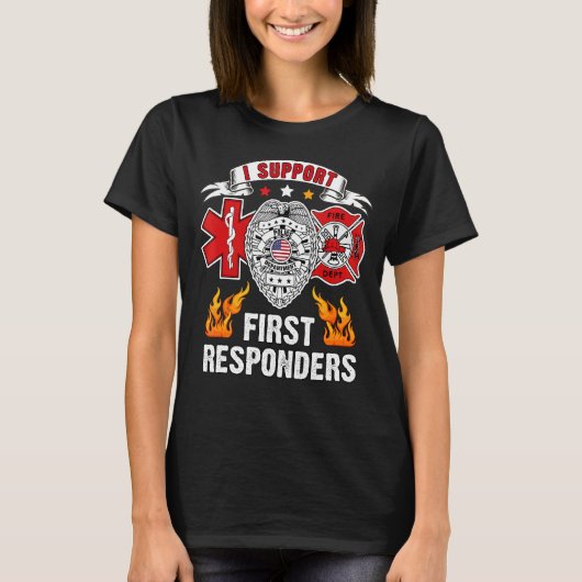 T-shirt I Support First Responsables Ems Police Fire First (Devant)