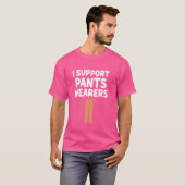 T-shirt I Support Pantalon Wearers Pantalon Slack Bas Pa (Devant entier)