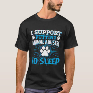 T-shirt I Support Putting Animal Abusers