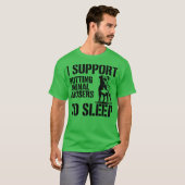 T-SHIRT I SUPPORT PUTTING ANIMAL ABUSERS TO SLEEP (Devant entier)