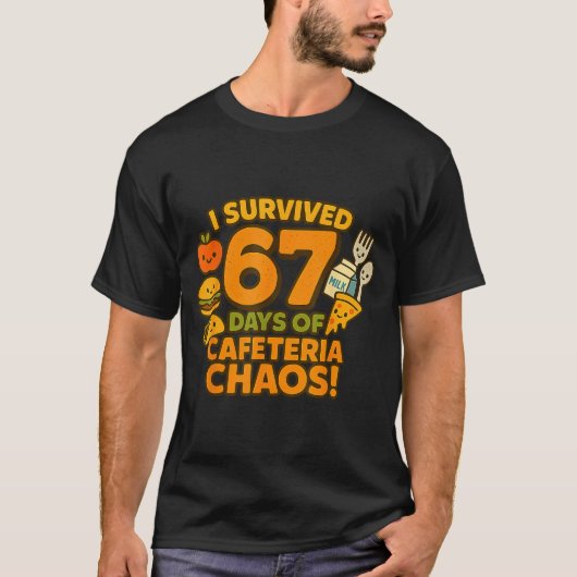 T-shirt I Survived 67 Days Of Cafeteria Chaos 67 Meme Lunc (Devant)