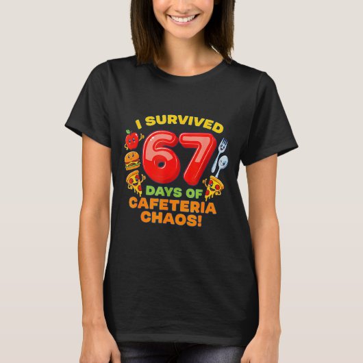 T-shirt I Survived 67 Days Of Cafeteria Chaos 67 Meme Lunc (Devant)