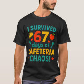 T-shirt I Survived 67 Days Of Cafeteria Chaos – Funny Scho (Devant)