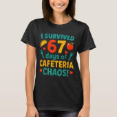 T-shirt I Survived 67 Days Of Cafeteria Chaos – Funny Scho (Devant)