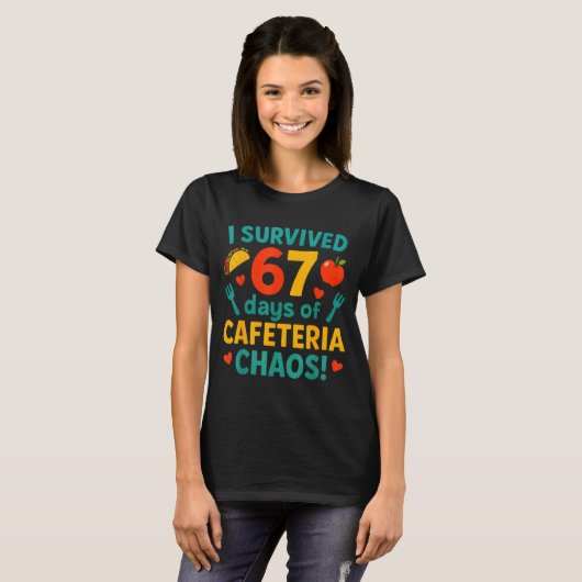 T-shirt I Survived 67 Days Of Cafeteria Chaos – Funny Scho (Devant entier)