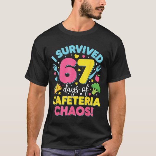 T-shirt I Survived 67 Days Of Cafeteria Chaos Meme (Devant)