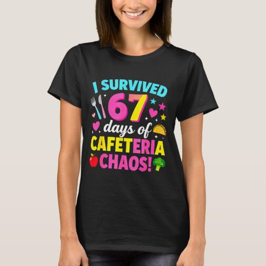 T-shirt I Survived 67 Days Of Cafeteria Chaos Meme (Devant)