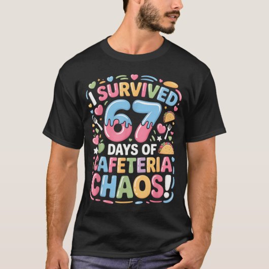 T-shirt I Survived 67 Days Of Cafeteria Chaos Meme Lunch M (Devant)