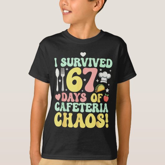T-shirt I Survived 67 Days Of Cafeteria Chaos Six Seven Me (Devant)