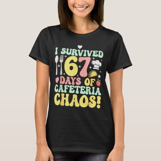 T-shirt I Survived 67 Days Of Cafeteria Chaos Six Seven Me (Devant)