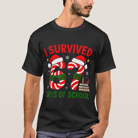 T-shirt I Survived 67 Days Of School Christmas Six Seven M (Devant)