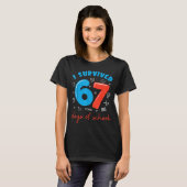 T-shirt I Survived 67 Days Of School Funny 6 7 Meme Teache (Devant entier)
