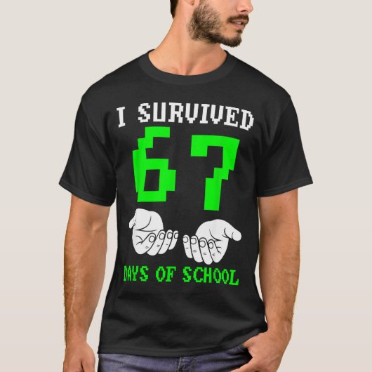 T-shirt I Survived 67 Days Of School Gaming Six Seven 6 7  (Devant)