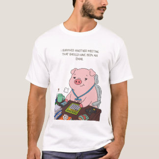 T-shirt I Survived Another Meeting