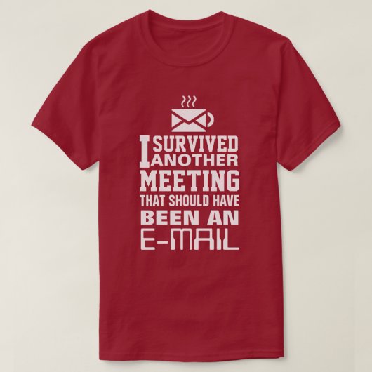 T-shirt I survived another meeting Tee (Design devant)