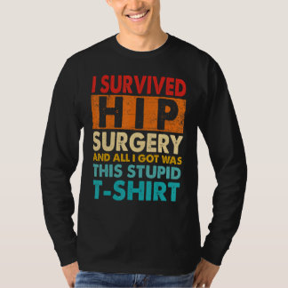 T-shirt I Survived Hip Replacement Surgery Quotes