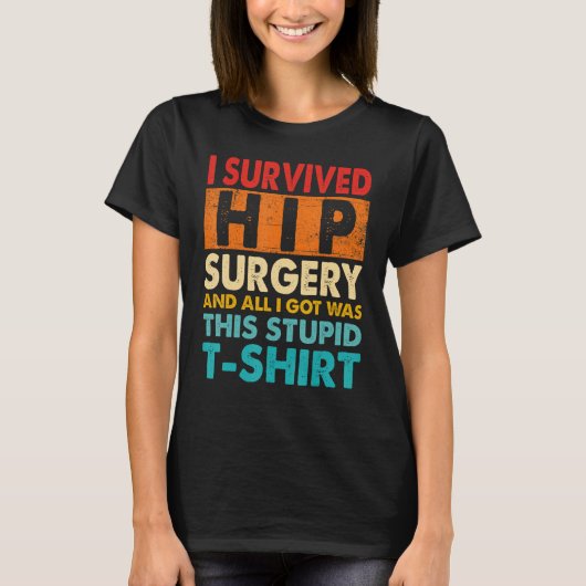 T-shirt I Survived Hip Replacement Surgery Quotes (Devant)