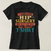 T-shirt I Survived Hip Surgery - Get Well Hip Replacement  (Design devant)