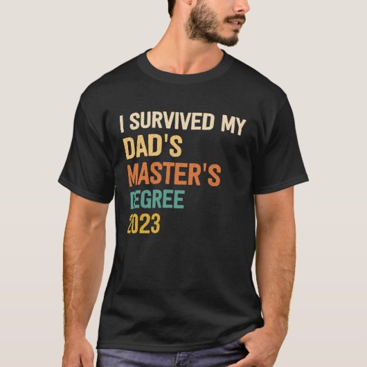 T-shirt i survived my dads masters degree graduation  for  (Devant)
