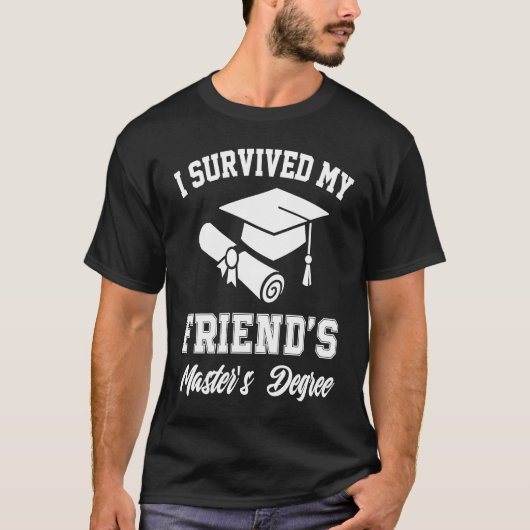 T-shirt i survived my friends masters degree graduation gr (Devant)