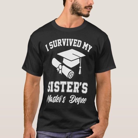 T-shirt i survived my sister masters graduation graduate m (Devant)