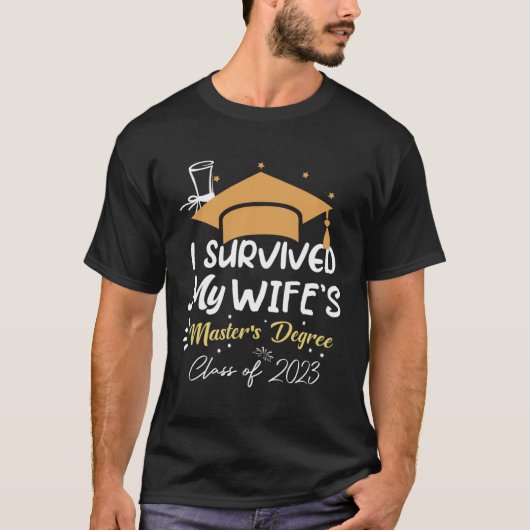 T-shirt I Survived My Wife s Master s Degree Masters Gradu (Devant)
