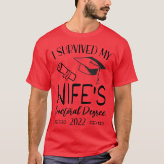 T-shirt I Survived My wifes doctorat Diplôme 2022 graduati