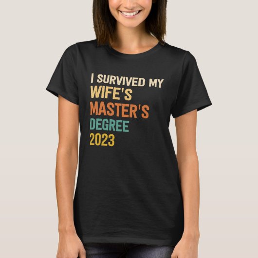 T-shirt i survived my wifes masters degree graduation 2023 (Devant)