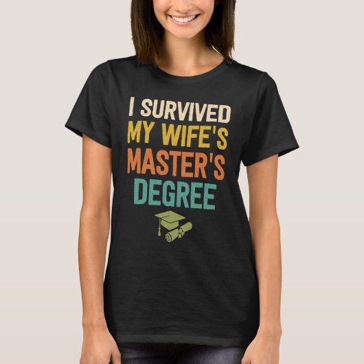 T-shirt i survived my wifes masters degree graduation grad (Devant)