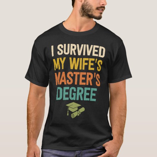 T-shirt i survived my wifes masters degree graduation grad (Devant)