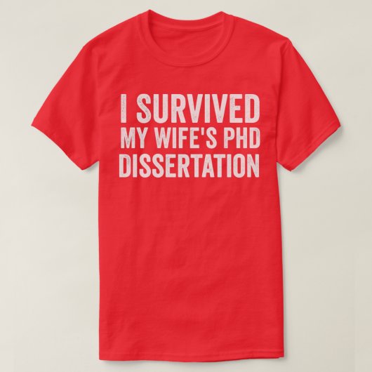 T-shirt I survived my wifes phd dissertation 1 (Design devant)