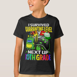 T-shirt I Survived Quarantine Next Up 10th Grade Game